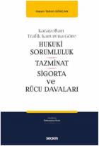 Karayolları Trafik Kanunlarına Göre Hukuki Sorumluluk-Tazminat-Sigorta ve Rücu Davaları