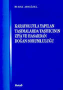 Karayoluyla Yapılan Taşımalarda Taşıyıcının Zıya ve Hasardan Doğan Sorumluluğu