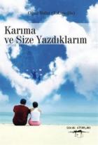 Karıma ve Size Yazdıklarım