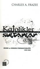 Katolikler ve Sultanlar "Kilise ve Osmanlı İmparatorluğu 1453-1923"