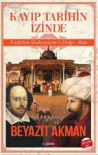 Kayıp Tarihin İzinde - Fatih’ten Shakespeare’e Doğu Batı