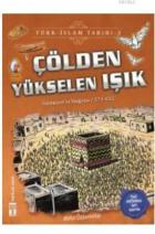 Çölden Yükselen Işık / Türk - İslam Tarihi 3 İslamiyeti'in Doğuşu / 571 - 632