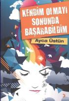 Kendim Olabilmeyi Sonunda Başarabildim