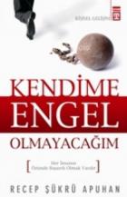 Kendime Engel Olmayacağım