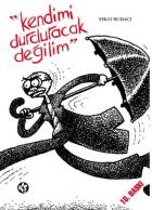 Kendimi Durduracak Değilim