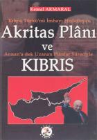 Kıbrıs Türkü’nü İmhayı Hedefleyen Akritas Planı ve Annan’a dek Uzanan Planlar Süreciyle Kıbrıs