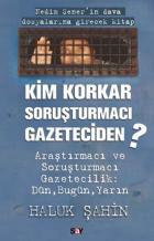 Kim Korkar Soruşturmacı Gazeteciden?