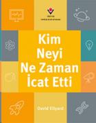 Kim, Neyi Ne Zaman İcat Etti