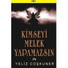 Kimseyi Melek Yapamazsın