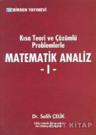 Kısa Teori ve Çözümlü Problemlerle Matematik Analiz 1