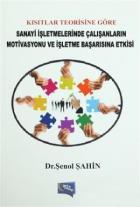 Kısıtlar Teorisine Göre Sanayi İşletmelerinde Çalışanların Motivasyonu ve İşletme Başarısına Etkisi