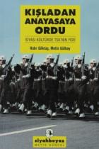 Kışladan Anayasaya Ordu: Siyasi Kültürde Tsk'nin Y