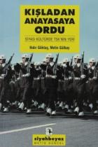 Kışladan Anayasaya Ordu: Siyasi Kültürde Tsk'nin Y