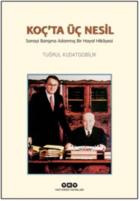 Koç’ta Üç Nesil-Sanayi Barışına Adanmış Bir Hayat Hikayesi