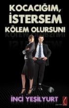 Kocacığım, İstersem Kölem Olursun!