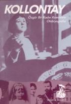 Kollontay Özgür Bir Kadın Komünistin Otobiyografisi
