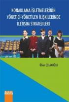 Konaklama İşletmelerinin Yönetici -  Yönetilen İlişkilerinde İletişim Stratejileri