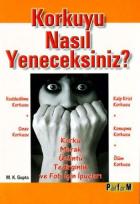 Korkuyu Nasıl Yeneceksiniz? "Korku, Merak, Üzüntü, Tedirginlik ve Fobi İçin İpuçları"