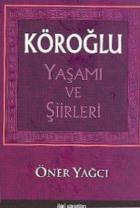 Köroğlu Yaşamı ve Şiirleri