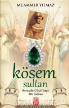 Kösem Sultan - Sarayda Gözü Yaşlı Bir Sultan