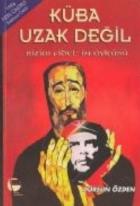 Küba Uzak Değil  Bizim Fidel’in Öyküsü