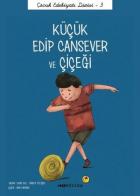 Küçük Edip Cansever ve Çiçeği-Çocuk Edebiyatı Dizisi 3