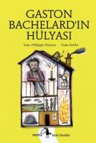 Küçük Filozoflar 14 Gaston Bachelardın Hülyası