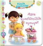 Küçük Hanımlar Azra Kuaförcülük Oynuyor