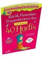 Küçük Hanımlara Peygamberimizden Gül Kokulu 40 Hadis