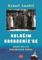 Kulağım Karadenizde-Kuvayı Milliye Donanmasının Romanı