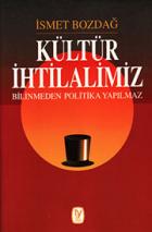 Kültür İhtilalimiz Bilinmeden Politika Yapılmaz