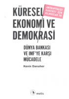 Küresel Ekonomi ve Demokrasi  Dünya Bankası ve IMF’ye Karşı Mücadele