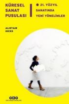 Küresel Sanat Pusulası 21. Yüzyıl Sanatında Yeni Yönelimler