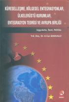 Küreselleşme, Bölgesel Entegrasyonlar, Ülkelerüstü Kurumlar, Entegrasyon Teorisi ve Avrupa Birliği