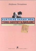 Kurtuluş Savaşı’nda Türk-Sovyet İlişkileri 1917-1923