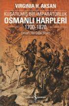 Kuşatılmış Bir İmparatorluk Osmanlı Harpleri (1700-1870)