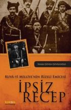 Kuva-yi Milliye'nin Rizeli Emicesi: İpsiz Recep