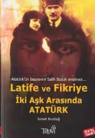 Latife Ve Fikriye İki Aşk Arasında Atatürk