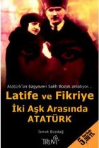 Latife ve Fikriye - İki Aşk Arasında Atatürk