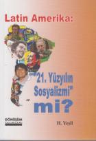 Latin Amerika: 21 Yüzyılın Sosyalizmi mi