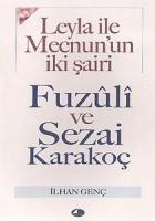 Leyla ile Mecnun’un İki Şairi Fuzuli ve Sezai Karakoç