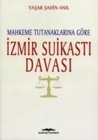 Mahkeme Tutanaklarına Göre İzmir Suikasti Davası