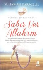 Manevi Gelişim Yolculuğu-4 Sabır Ver Allahım