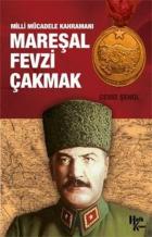 Mareşal Fevzi Çakmak-Milli Mücadele Kahramanı