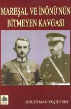 Mareşal ve İnönünün Bitmeyen Kavgası