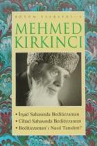 Mehmed Kırkıncı Bütün Eserleri - 4: İrşad Sahasında Bediüzzaman - Cihad Sahasında Bediüzzaman - Bediüzzaman’ı Nasıl Tanıdım