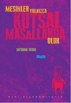 Mesihler Yalnızca Kutsal Masallarda Olur