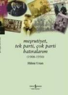 Meşrutiyet, Tek Parti, Çok Parti Hatıralarım (1908-1950)