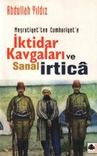 Meşrutiyetten Cumhuriyete İktidar Kavgaları Ve Sanal İrtica