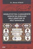 Meşrutiyetten Cumhuriyete Konya’da Kurulan Milli Şirketler ve Milli Bakanlar